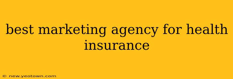 best marketing agency for health insurance