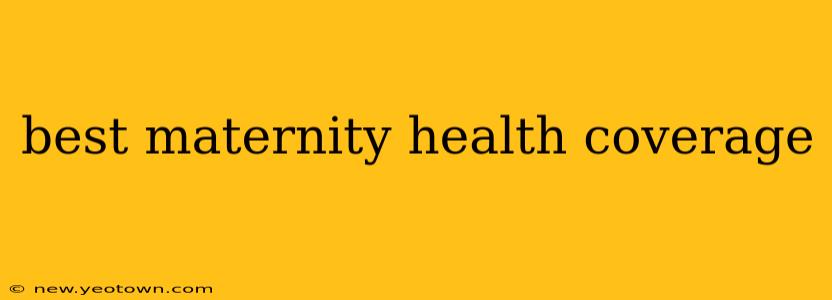 best maternity health coverage