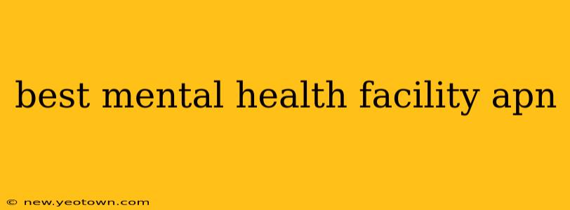 best mental health facility apn