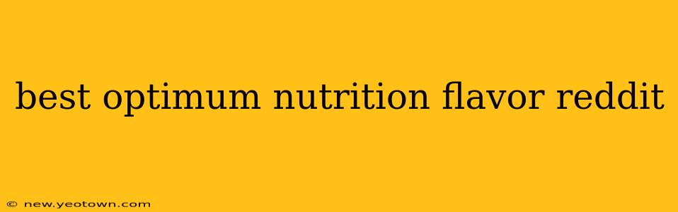 best optimum nutrition flavor reddit