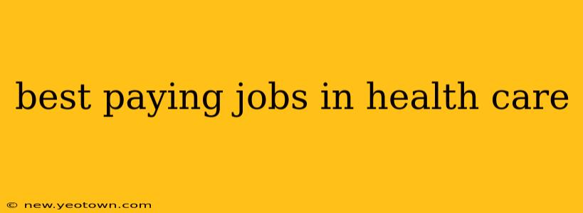 best paying jobs in health care