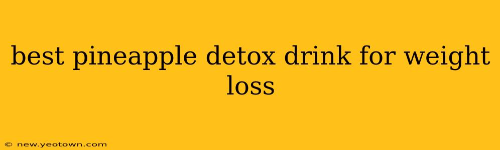 best pineapple detox drink for weight loss