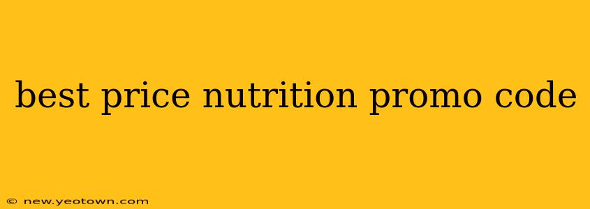 best price nutrition promo code