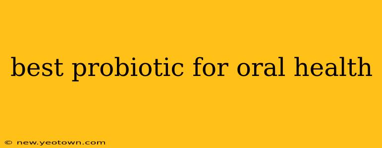 best probiotic for oral health