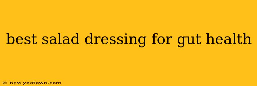 best salad dressing for gut health
