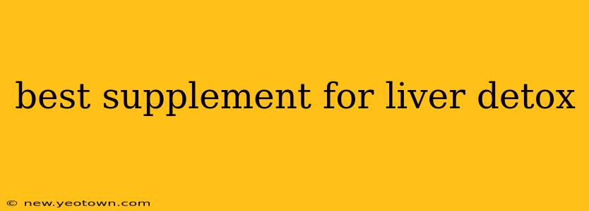 best supplement for liver detox
