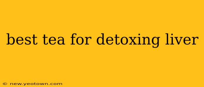 best tea for detoxing liver