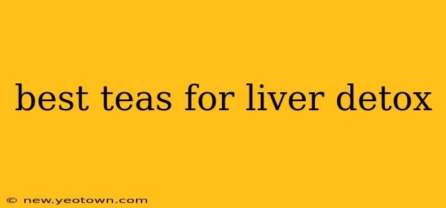 best teas for liver detox