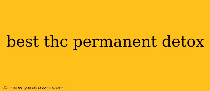 best thc permanent detox