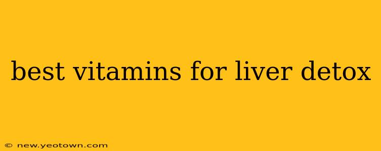 best vitamins for liver detox