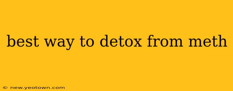 best way to detox from meth