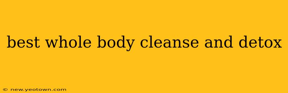 best whole body cleanse and detox