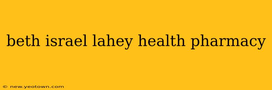 beth israel lahey health pharmacy