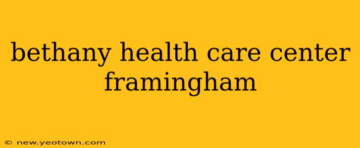 bethany health care center framingham