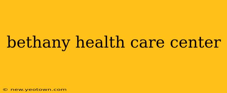bethany health care center