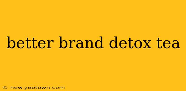 better brand detox tea
