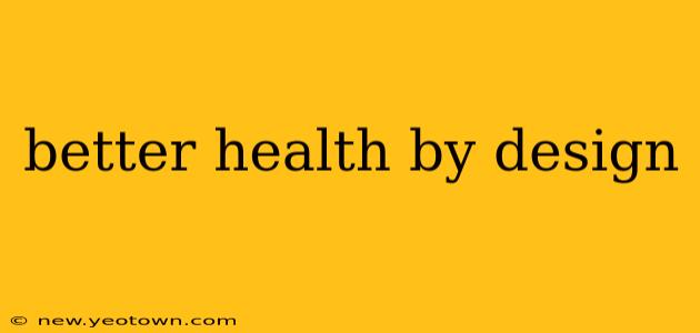 better health by design
