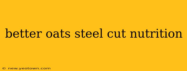 better oats steel cut nutrition