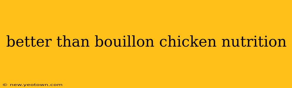 better than bouillon chicken nutrition