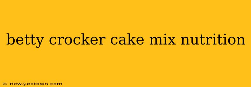 betty crocker cake mix nutrition
