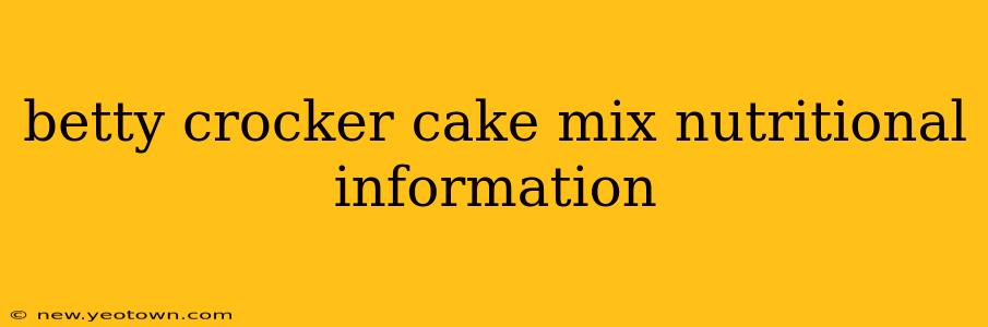 betty crocker cake mix nutritional information