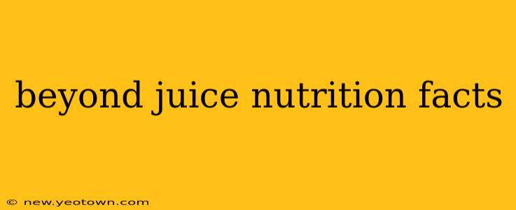 beyond juice nutrition facts