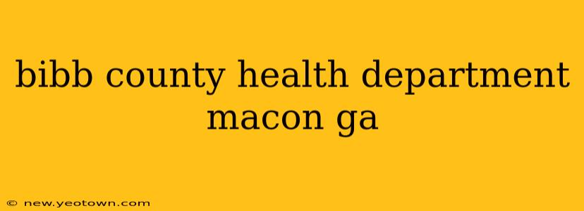 bibb county health department macon ga