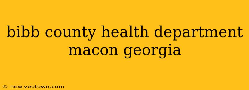 bibb county health department macon georgia