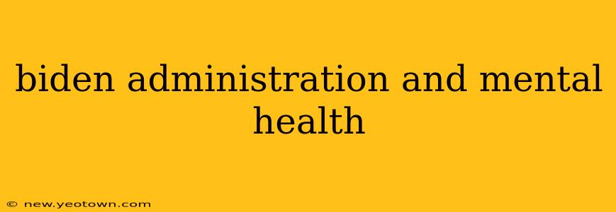 biden administration and mental health