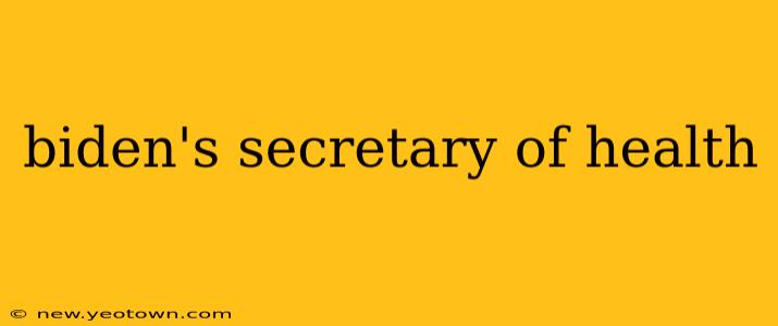 biden's secretary of health