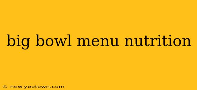 big bowl menu nutrition