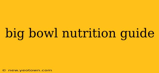 big bowl nutrition guide