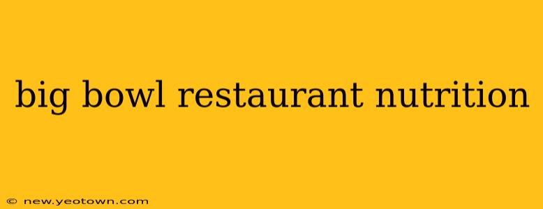 big bowl restaurant nutrition