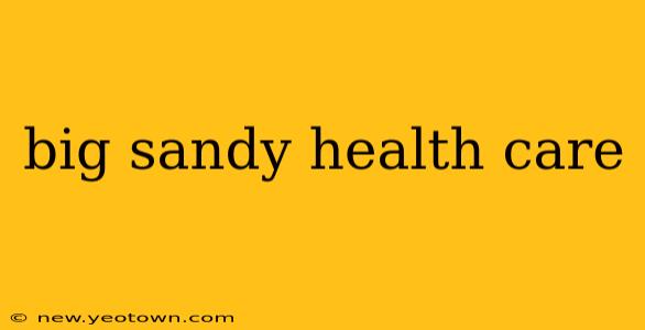 big sandy health care