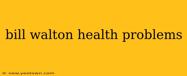 bill walton health problems
