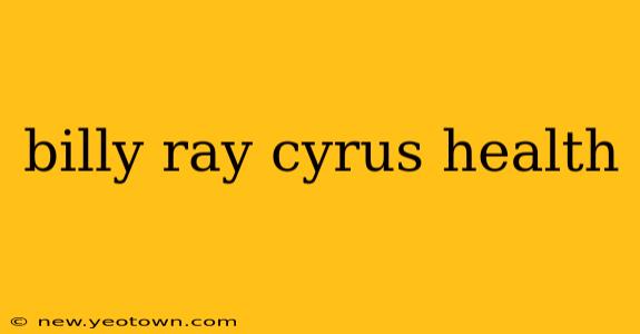 billy ray cyrus health