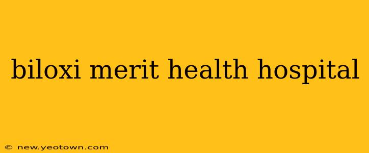 biloxi merit health hospital