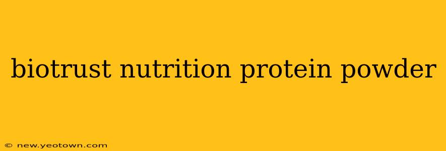 biotrust nutrition protein powder