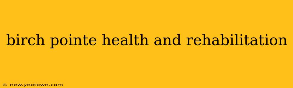 birch pointe health and rehabilitation