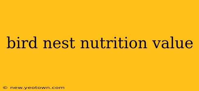bird nest nutrition value