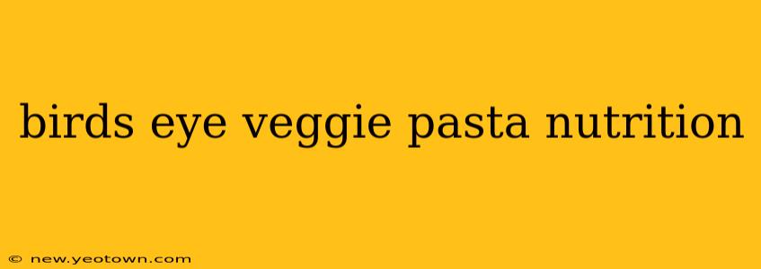 birds eye veggie pasta nutrition