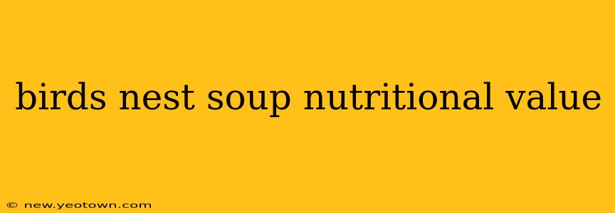 birds nest soup nutritional value