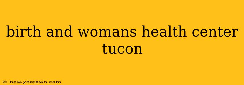 birth and womans health center tucon