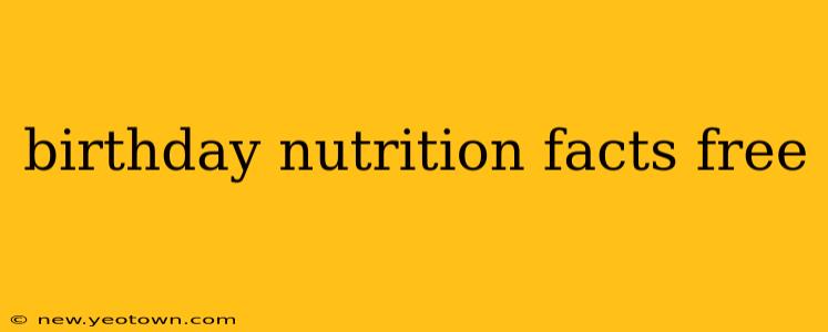 birthday nutrition facts free
