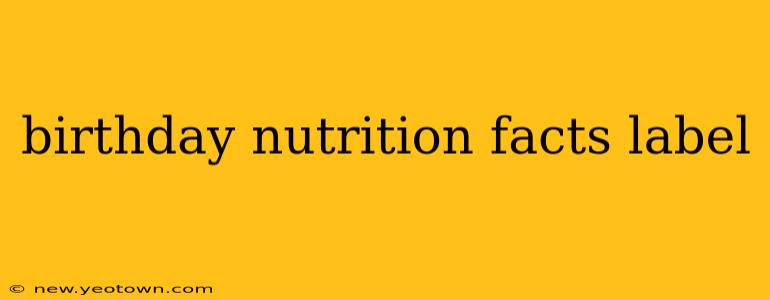 birthday nutrition facts label