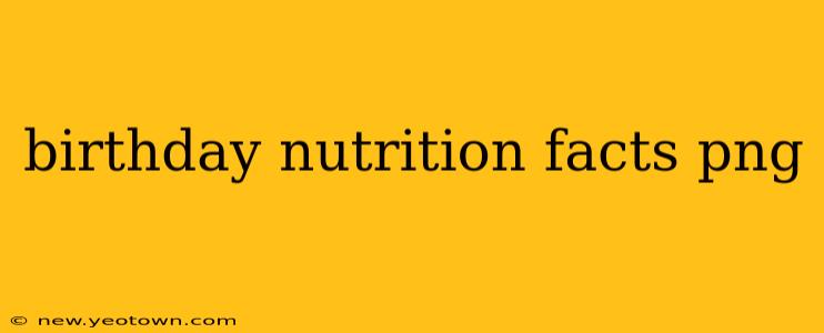 birthday nutrition facts png