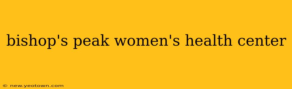 bishop's peak women's health center