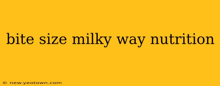 bite size milky way nutrition