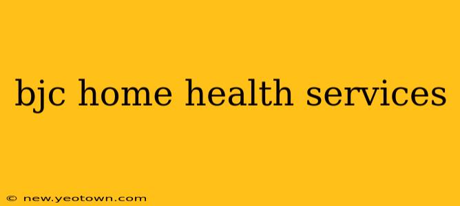 bjc home health services
