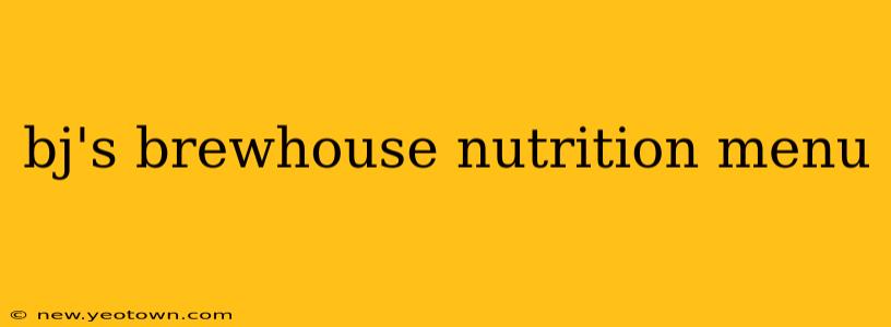 bj's brewhouse nutrition menu